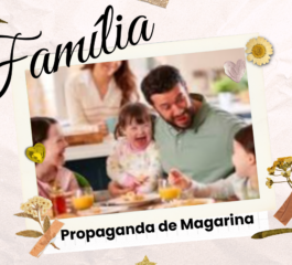 “Família de Propaganda de Margarina” a realidade vai muito além!